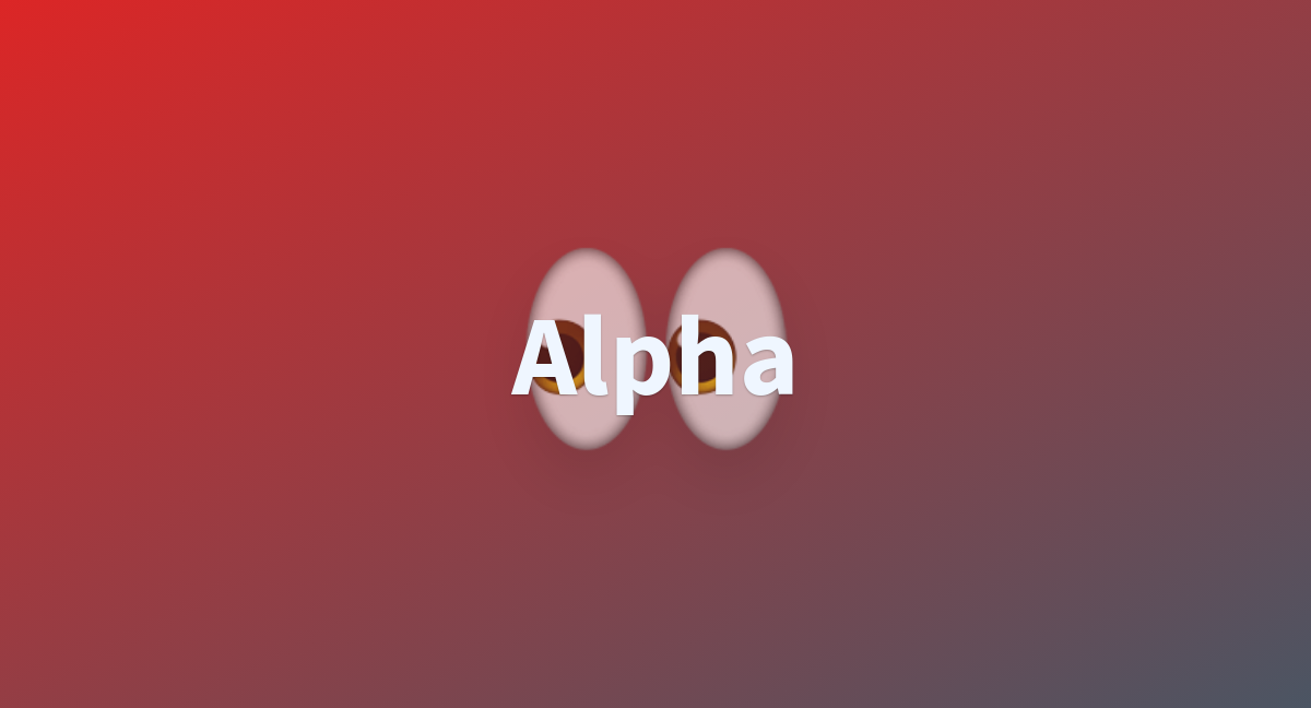 Alpha - A Hugging Face Space By Dlon