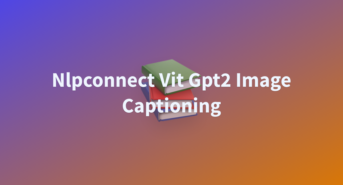 Nlpconnect Vit Gpt2 Image Captioning A Hugging Face Space By Dlovric2