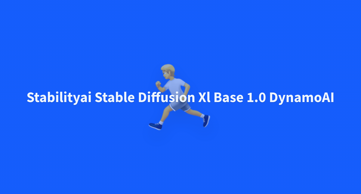 Stabilityai Stable Diffusion Xl Base 1.0 DynamoAI - A Hugging Face ...