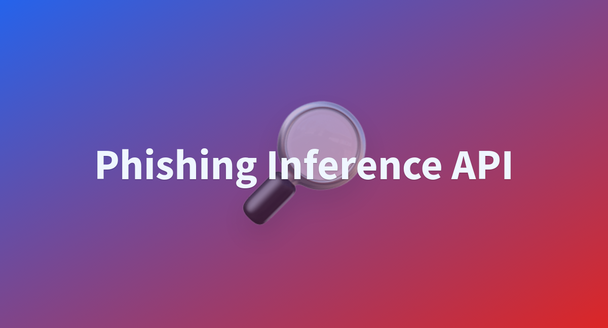 Phishing Inference API - A Hugging Face Space By Ealvaradob