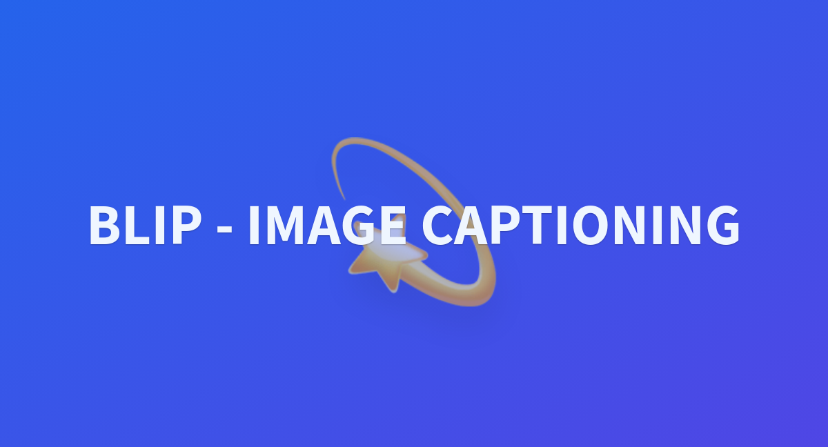 BLIP - IMAGE CAPTIONING - a Hugging Face Space by edenehuyh