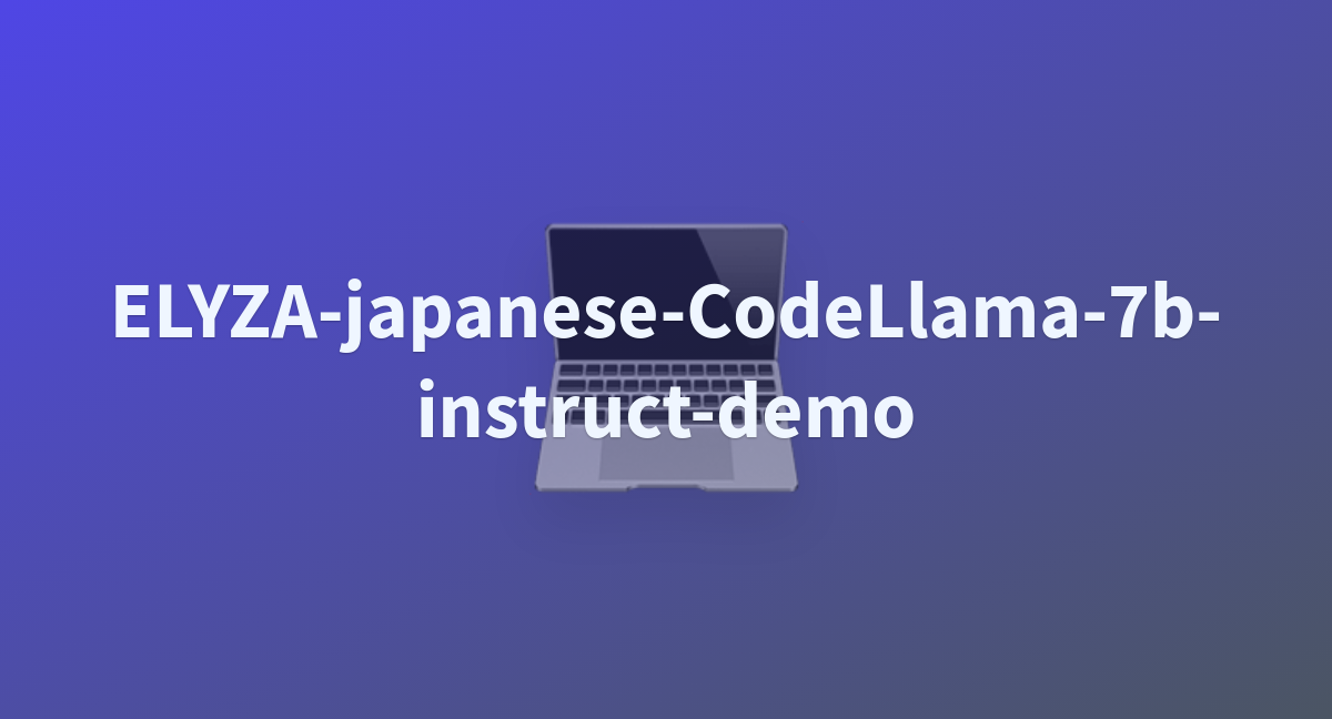 app.py · elyza/ELYZA-japanese-CodeLlama-7b-instruct-demo at main