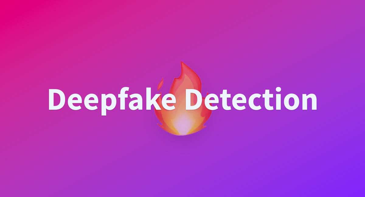 Deepfake Detection a Hugging Face Space by ericskh2