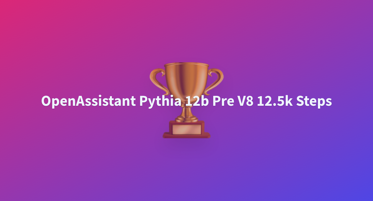 OpenAssistant Pythia 12b Pre V8 12.5k Steps - A Hugging Face Space By ...