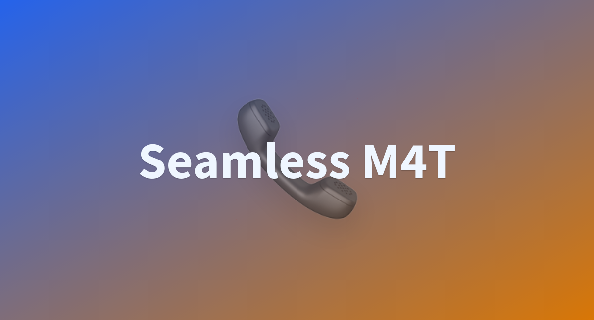 Seamless M4T - a Hugging Face Space by facebook