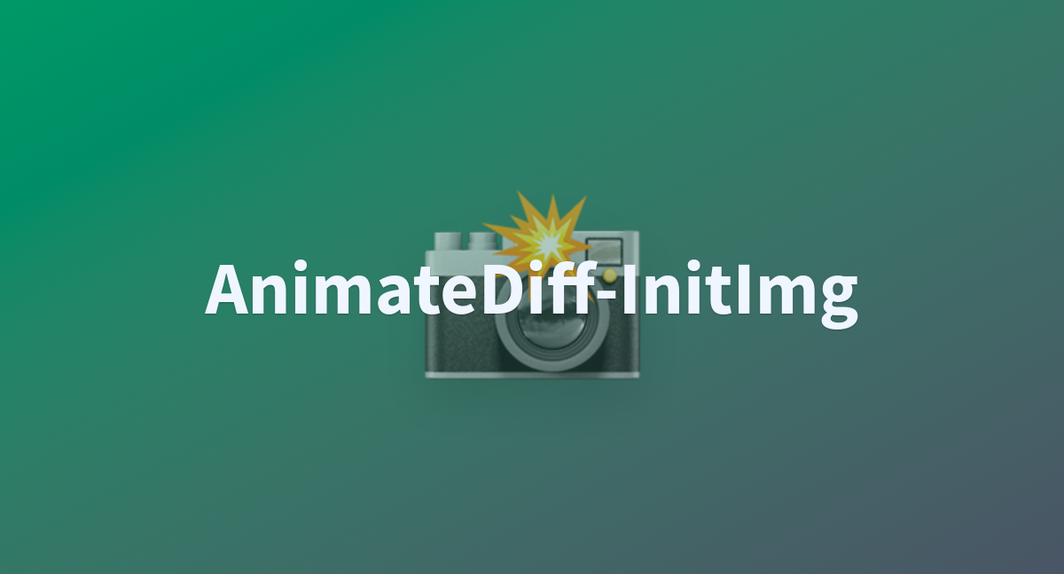 fffiloni-animatediff-image-init-at-main