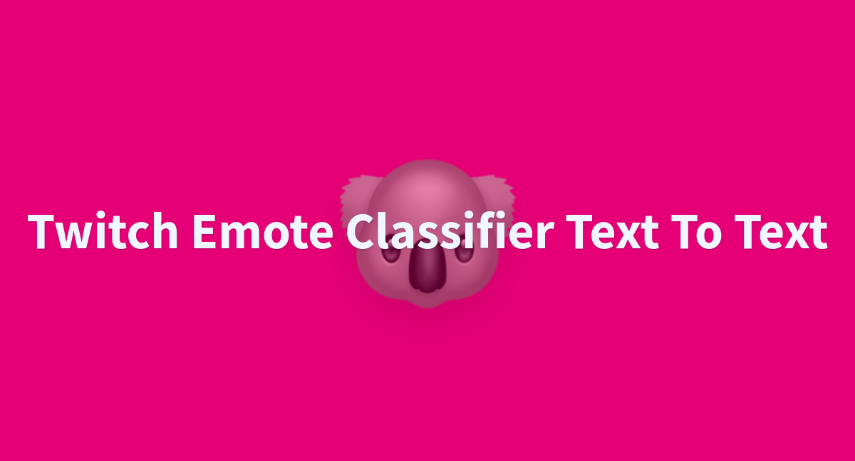Twitch emote classifier text to text a hugging face space by fondson