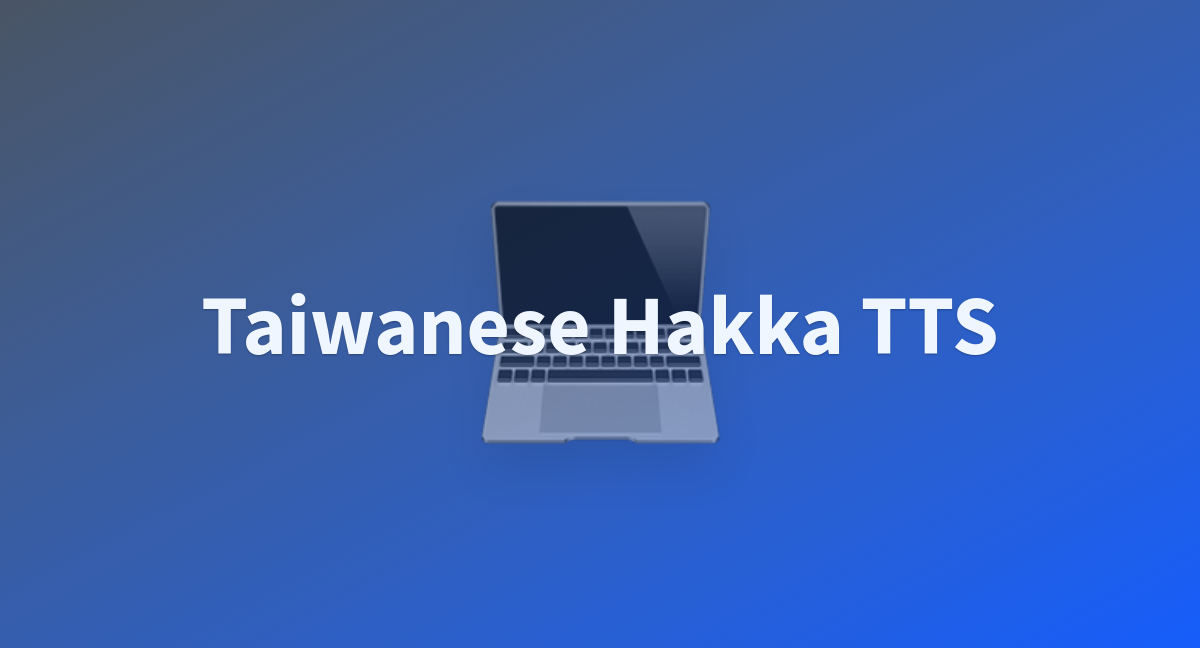 Taiwanese Hakka TTS - a Hugging Face Space by formospeech