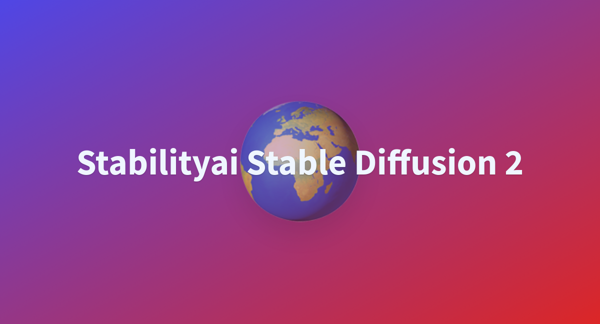 Stabilityai Stable Diffusion 2 - A Hugging Face Space By Fpm87