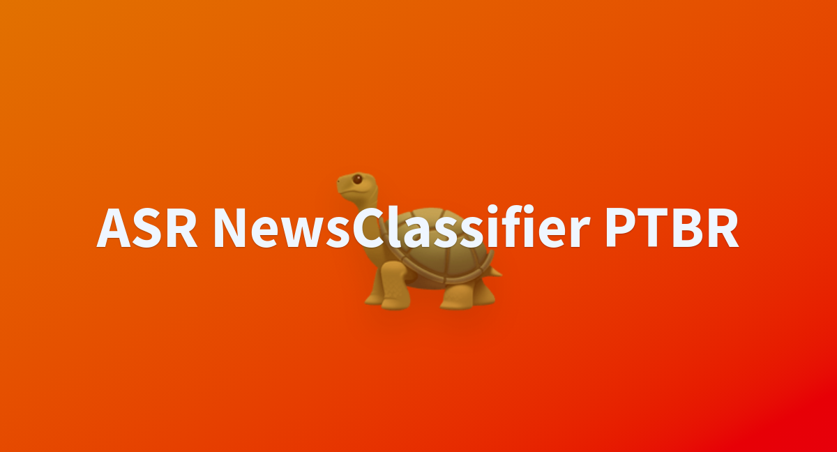 ASR NewsClassifier PTBR A Hugging Face Space By Gabrielblins asr-newsclassifier-ptbr-a-hugging-face-space-by-gabrielblins