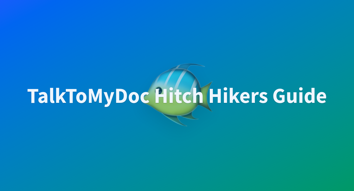 Talktomydoc hitch hikers guide a hugging face space by gclabbe