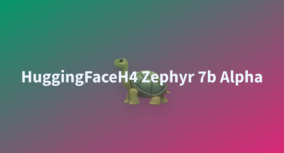 HuggingFaceH4 Zephyr 7b Alpha - A Hugging Face Space By Gongxiaoyi