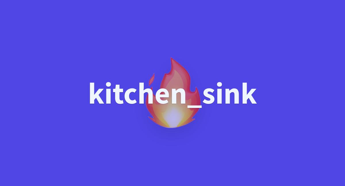 google the kitchen sink is done
