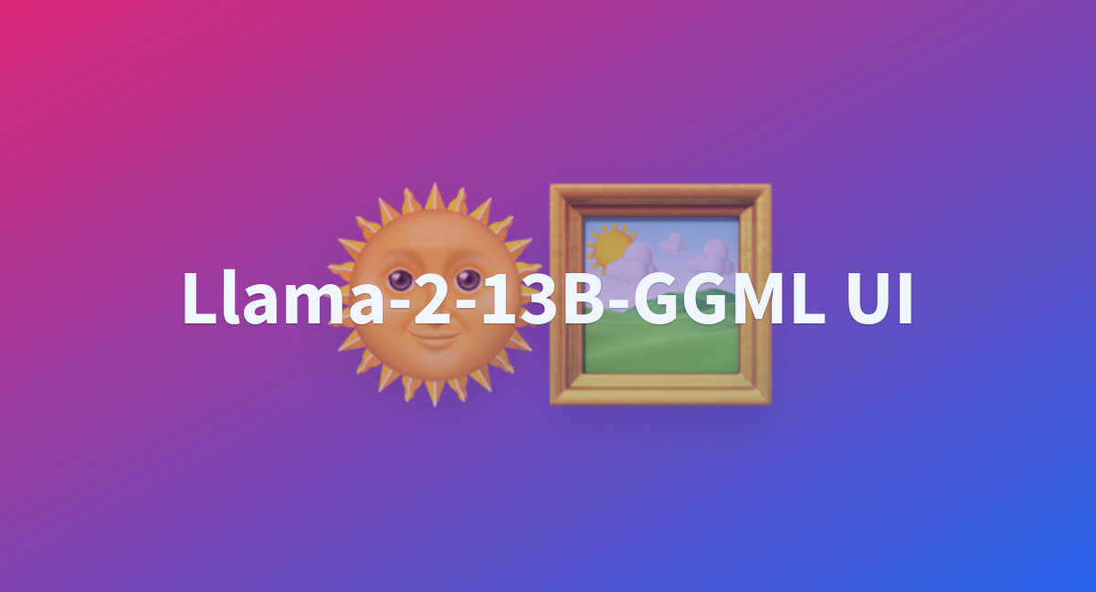 Llama-2-13B-GGML UI - A Hugging Face Space By Gsaivinay