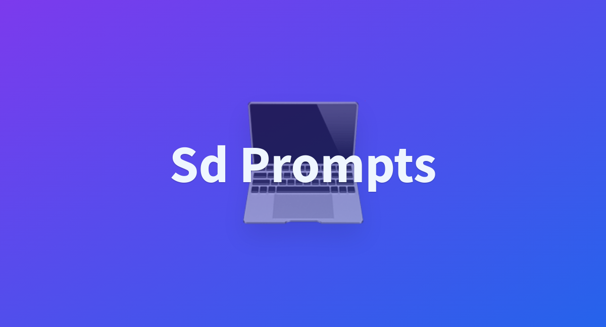 Sd Prompts - A Hugging Face Space By Gustproof