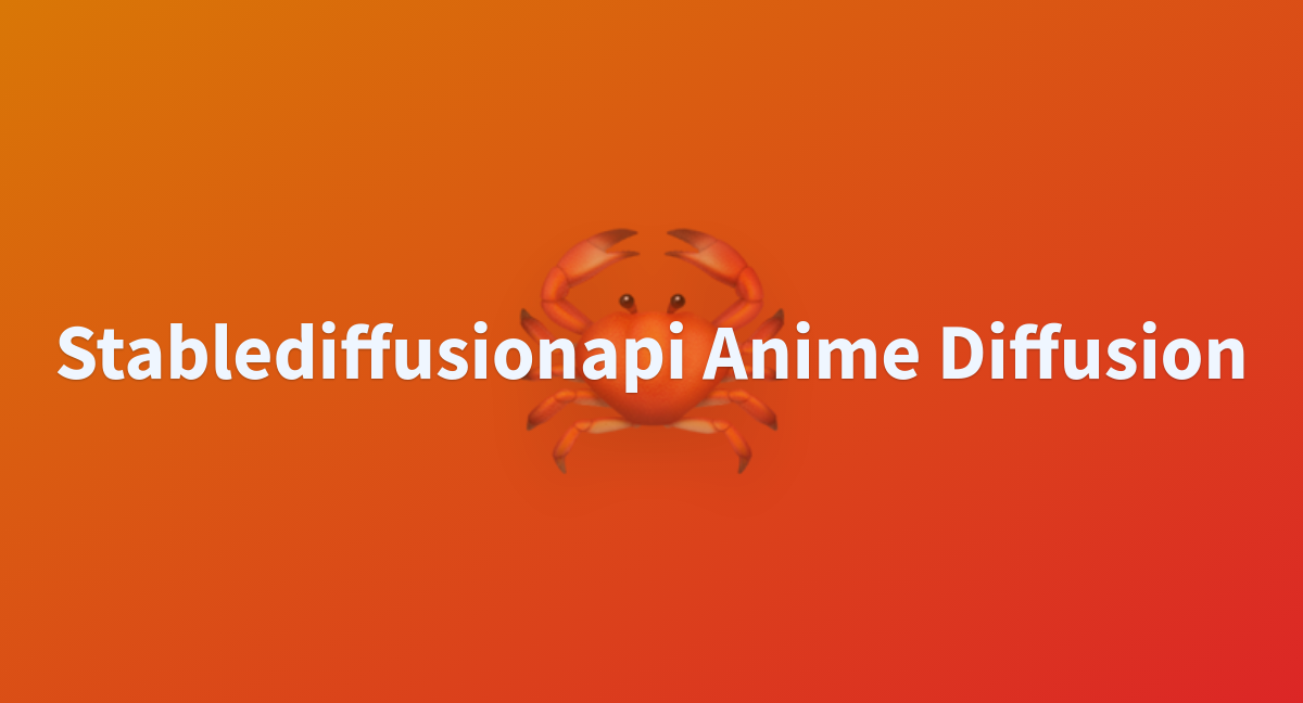 Stablediffusionapi Anime Diffusion - A Hugging Face Space By Hakanwkwjbwbs