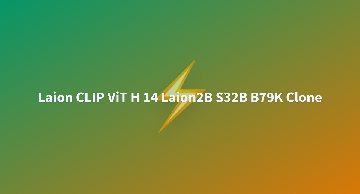 Laion CLIP ViT H 14 Laion2B S32B B79K Clone - A Hugging Face Space By ...