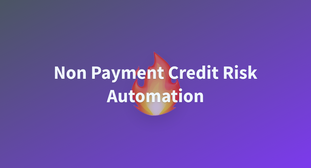 Non Payment Credit Risk Automation - a Hugging Face Space by harish199