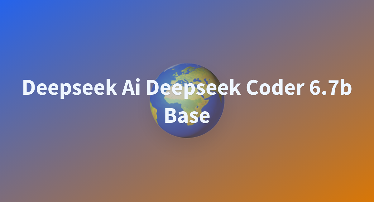 Deepseek Ai Deepseek Coder 6.7b Base - A Hugging Face Space By Heyonghan