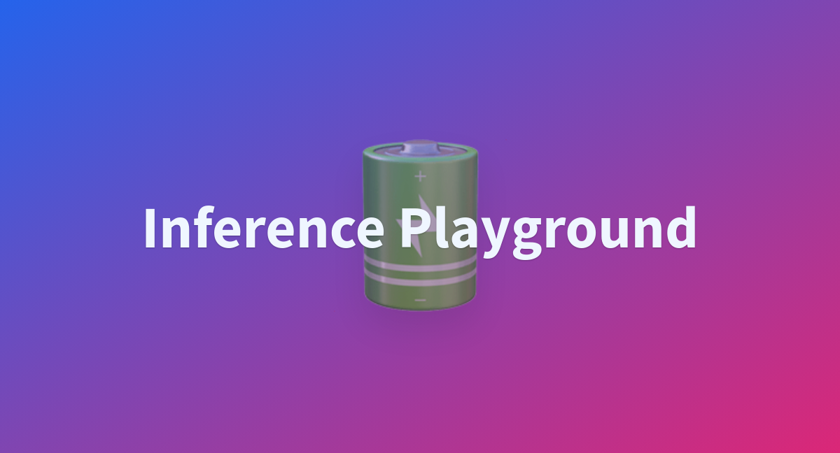 Inference Playground - a Hugging Face Space by huggingface