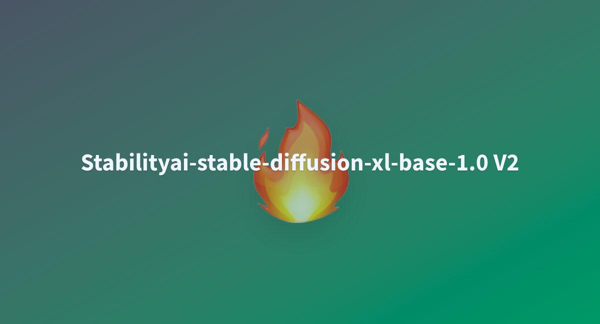 Stabilityai-stable-diffusion-xl-base-1.0 V2 - A Hugging Face Space By ...