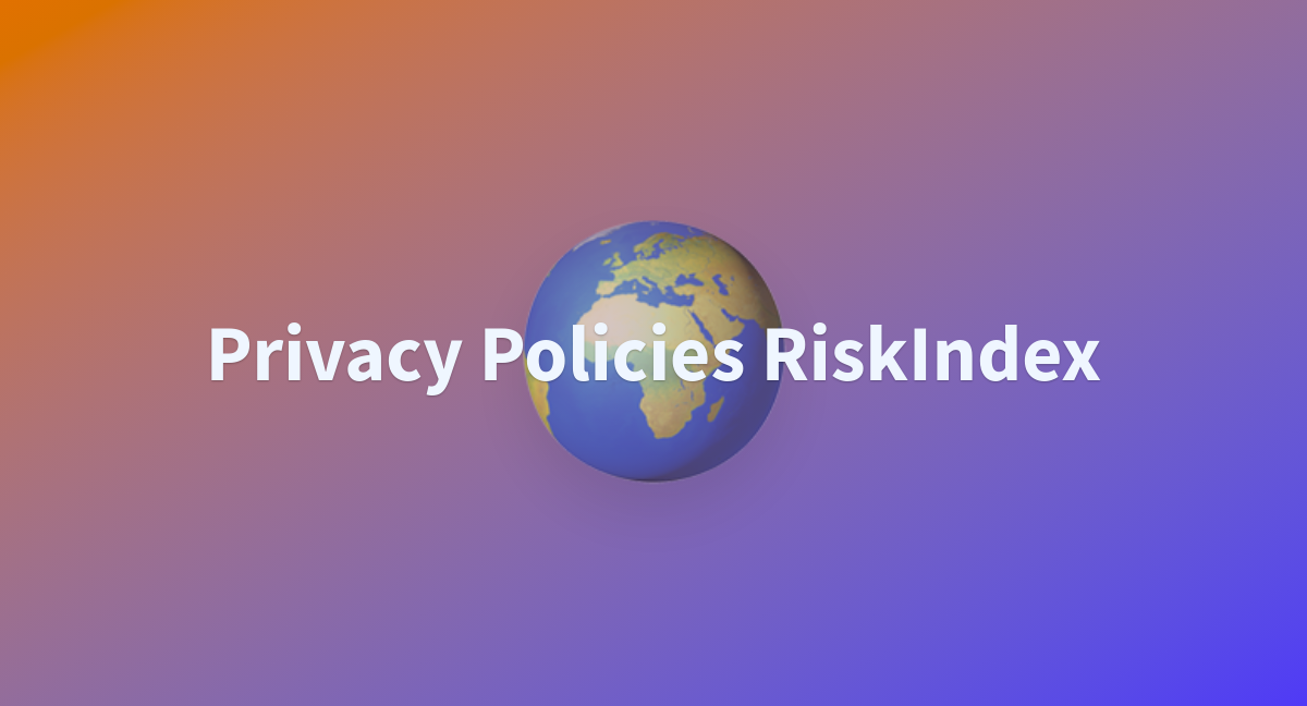 Privacy Policies RiskIndex - a Hugging Face Space by ieuniversity