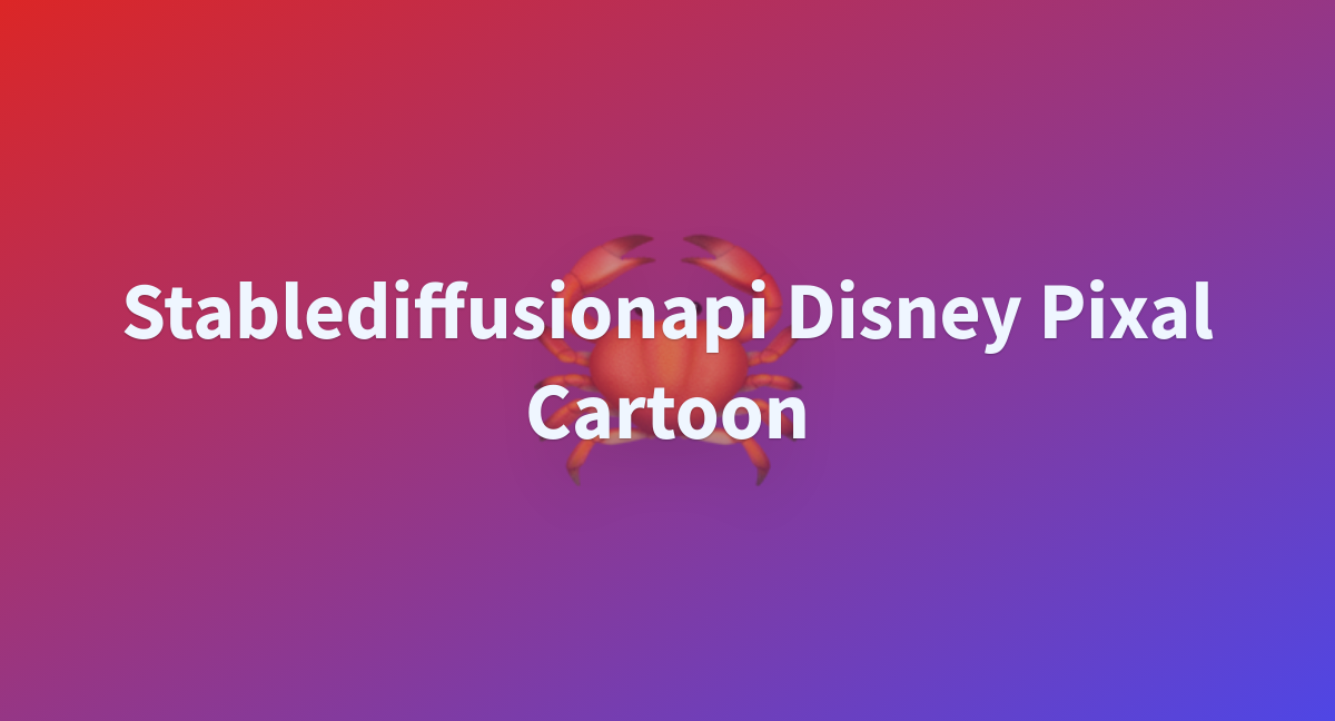 Stablediffusionapi Disney Pixal Cartoon - A Hugging Face Space By ...