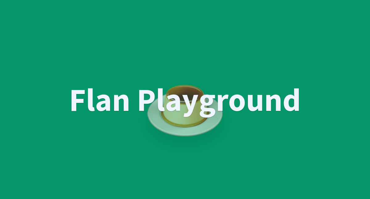 Flan Playground A Hugging Face Space By Impira