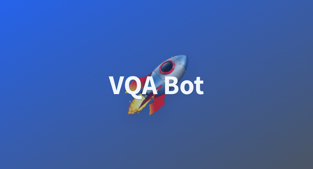 Vqa Bot A Hugging Face Space By Improprogrammer