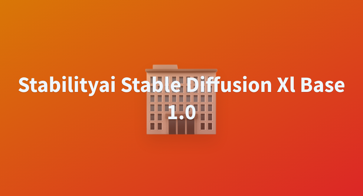 Ipsb/stabilityai-stable-diffusion-xl-base-1.0 At Main