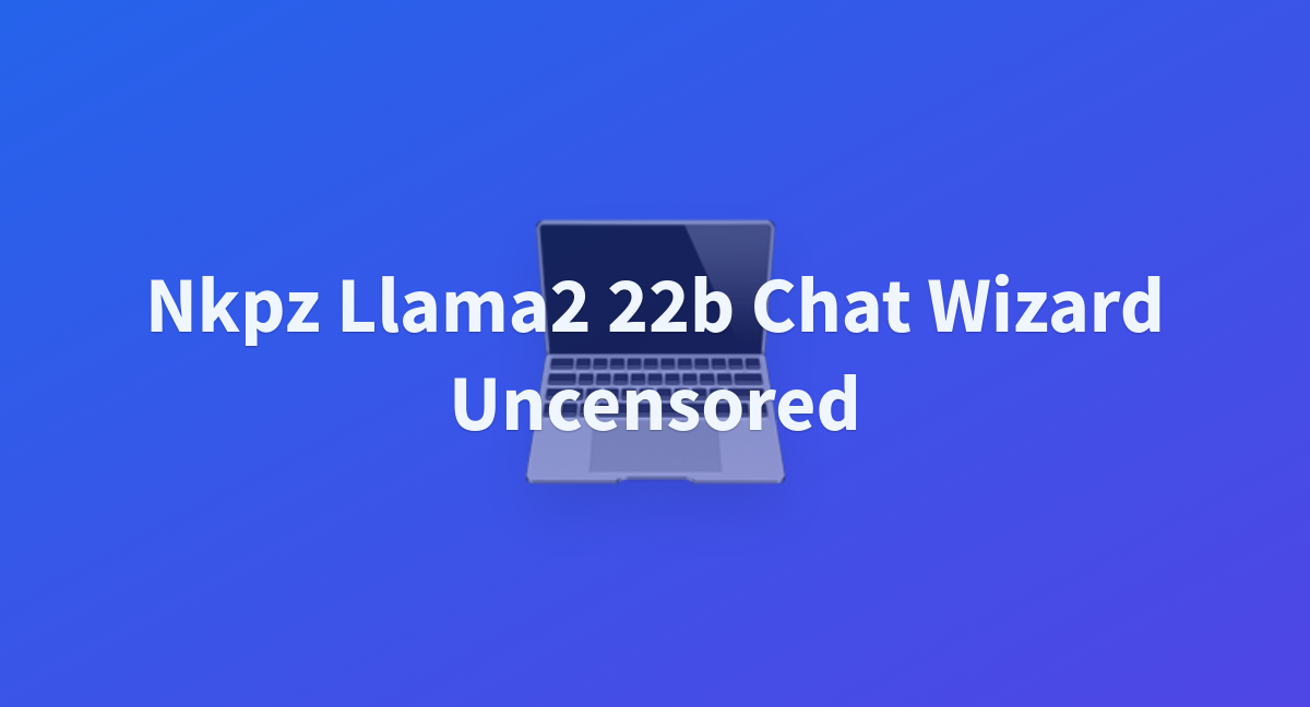 Nkpz Llama2 22b Chat Wizard Uncensored - A Hugging Face Space By Itsahyadav