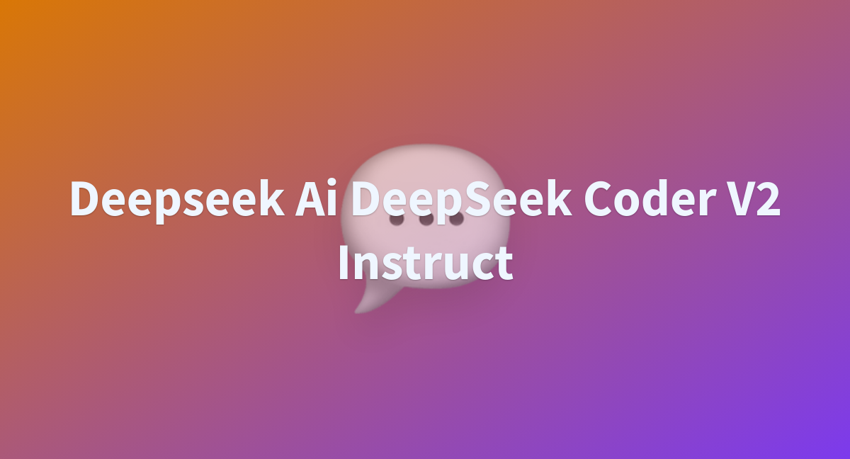 Deepseek Ai DeepSeek Coder V2 Instruct - A Hugging Face Space By Itsjakeo