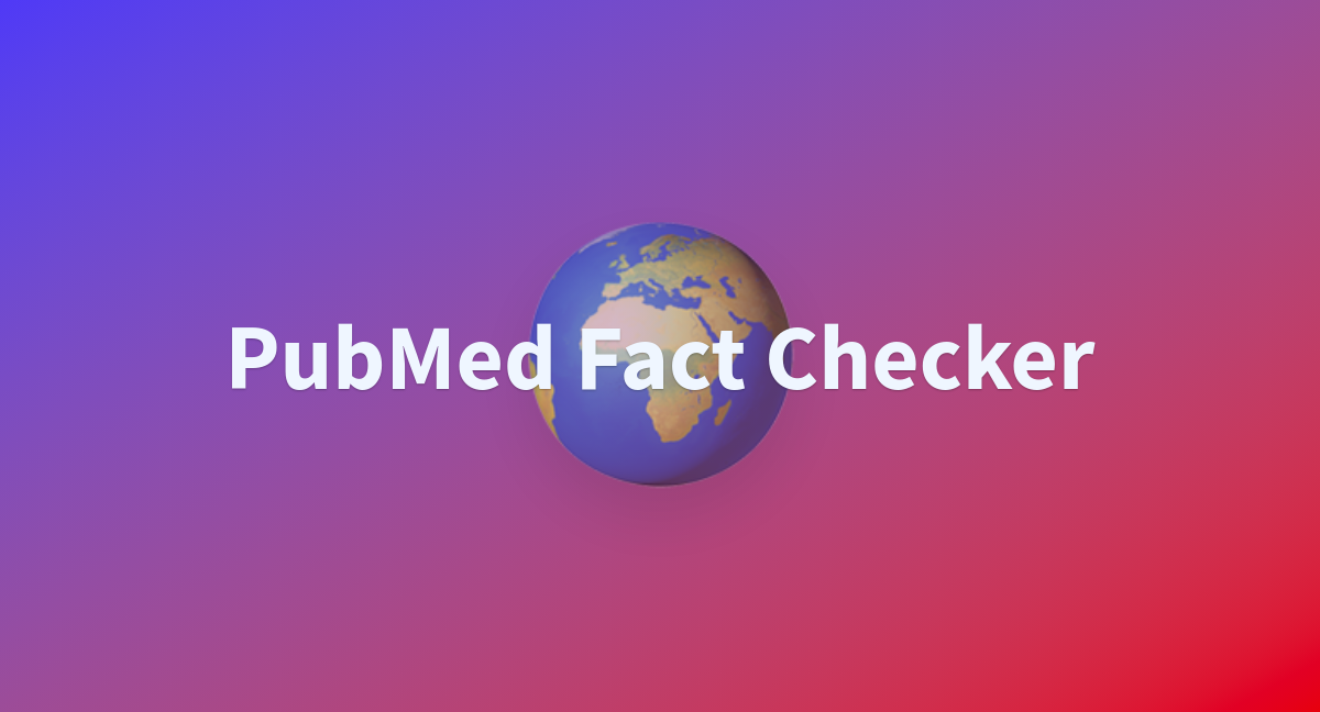 pubmed-fact-checker-a-hugging-face-space-by-jacinthes