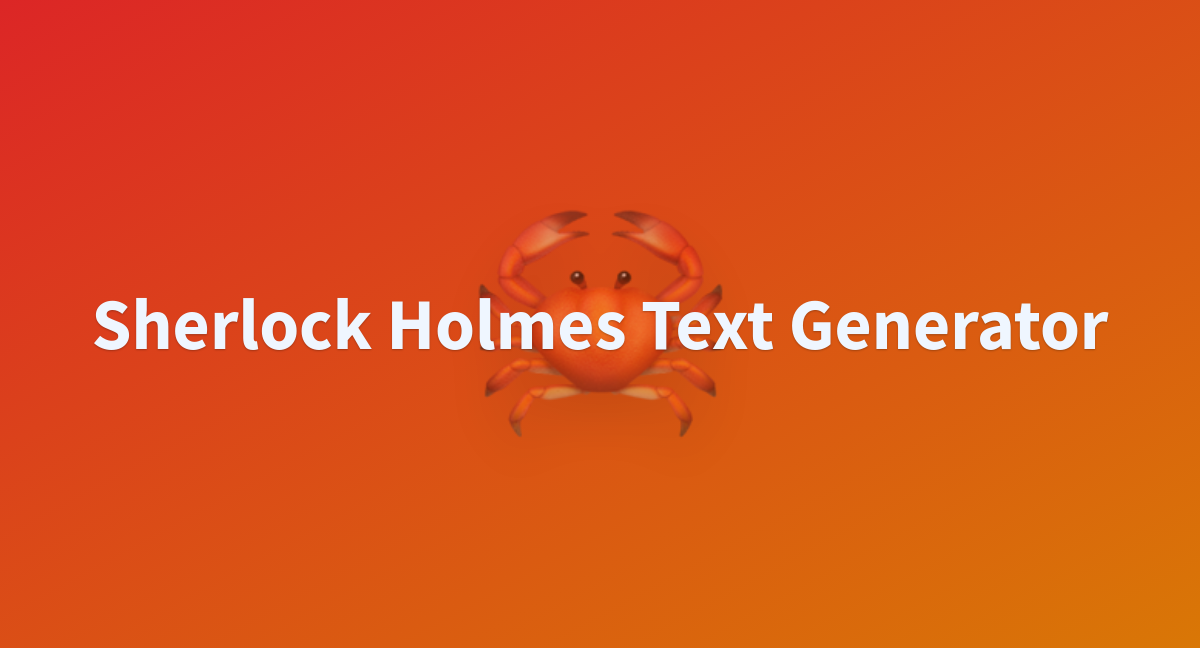 Sherlock Holmes Text Generator - a Hugging Face Space by jarif