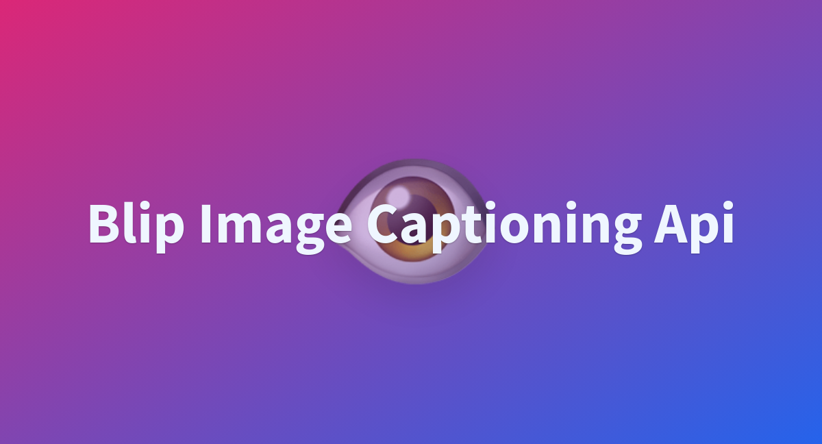 Blip Image Captioning Api - a Hugging Face Space by jasonp8