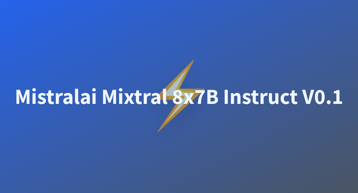 Jderbiel/mistralai-Mixtral-8x7B-Instruct-v0.1 At Main