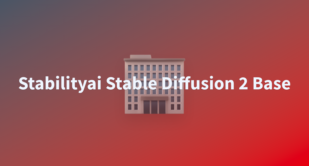 Stabilityai Stable Diffusion 2 Base - a Hugging Face Space by jiww