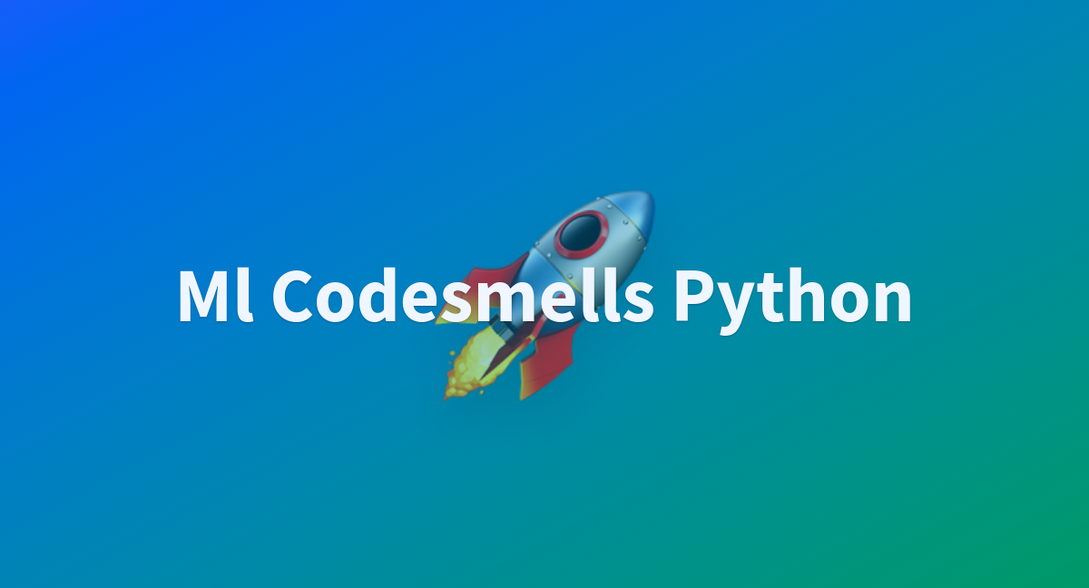Ml Codesmells Python - a Hugging Face Space by jonaskoenig