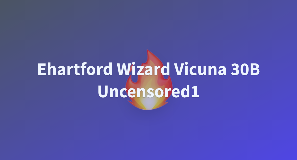 Joseph Ehartford Wizard Vicuna B Uncensored At Main