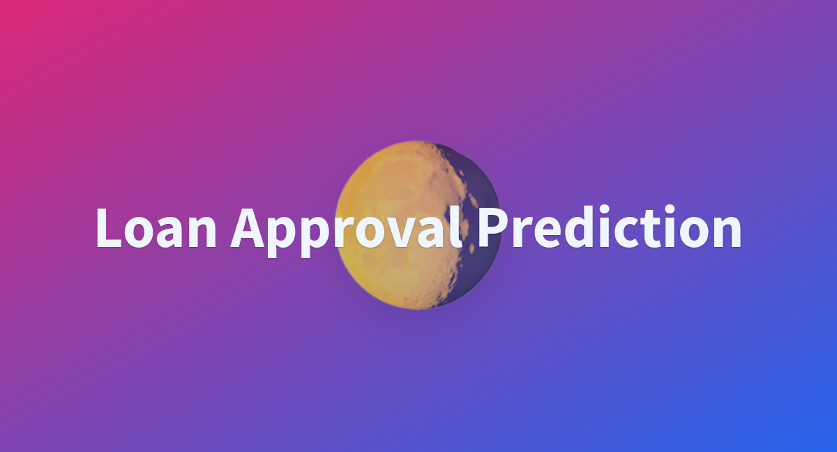 Loan Approval Prediction - A Hugging Face Space By Joshchentw