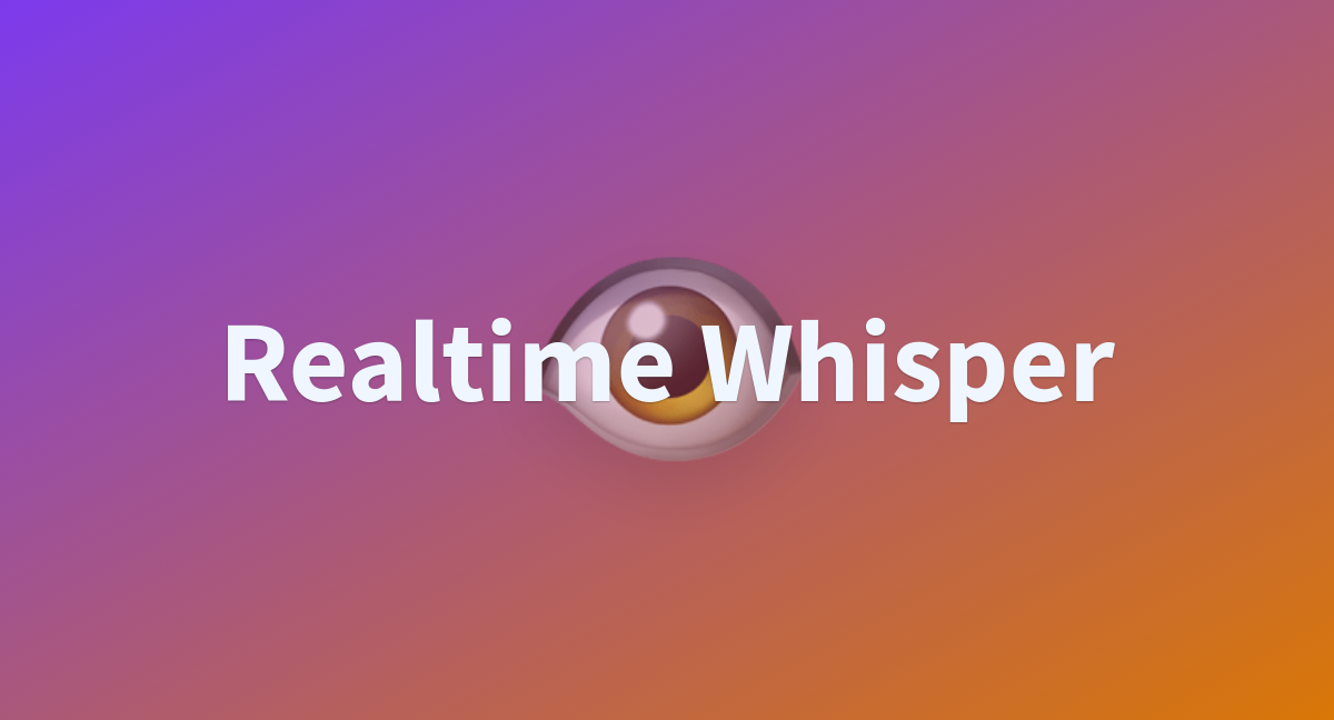 Realtime Whisper - a Hugging Face Space by joshisagar92