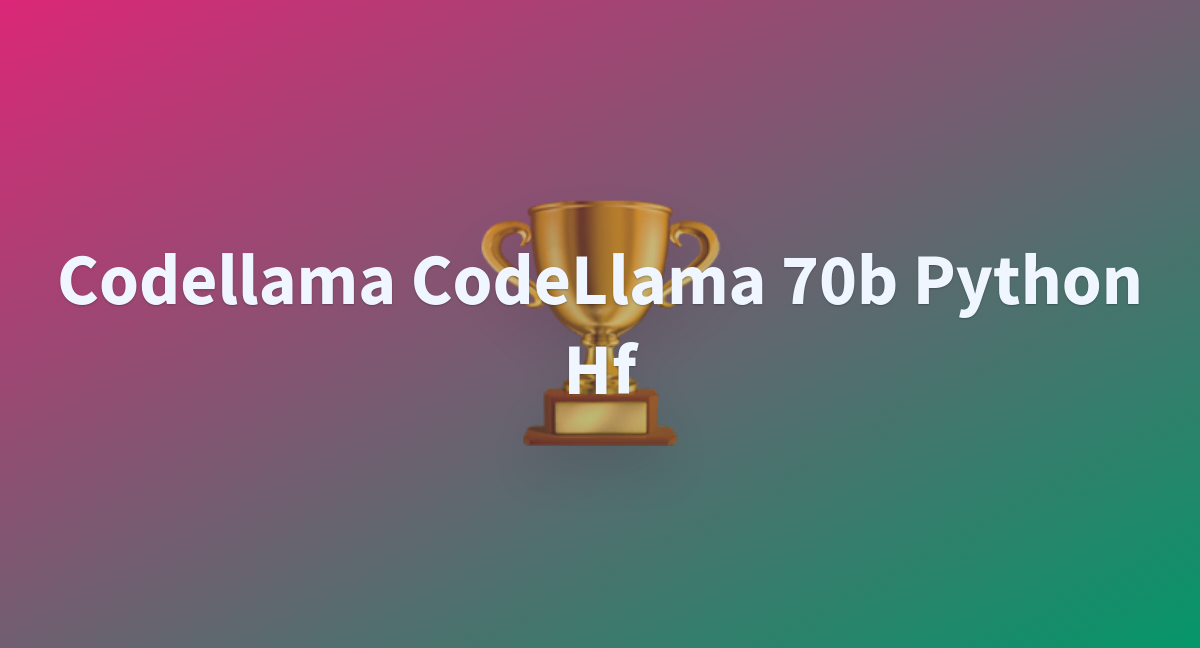 Codellama CodeLlama 70b Python Hf - A Hugging Face Space By Karstegg