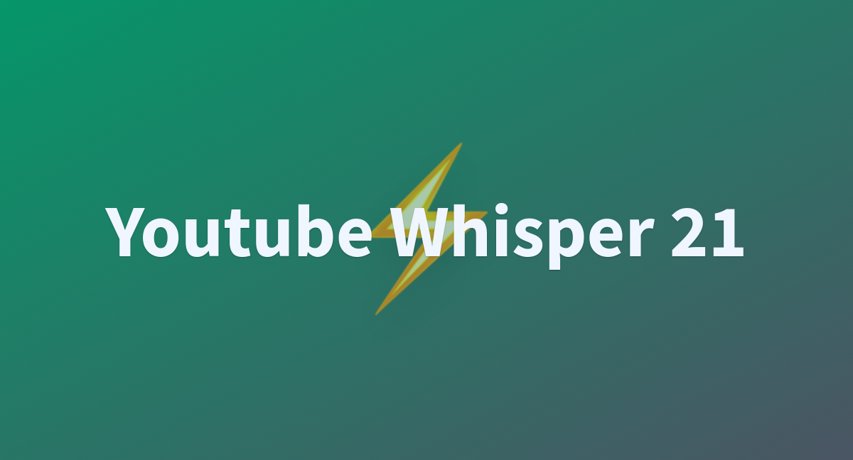 Youtube Whisper 21 - a Hugging Face Space by kazuk