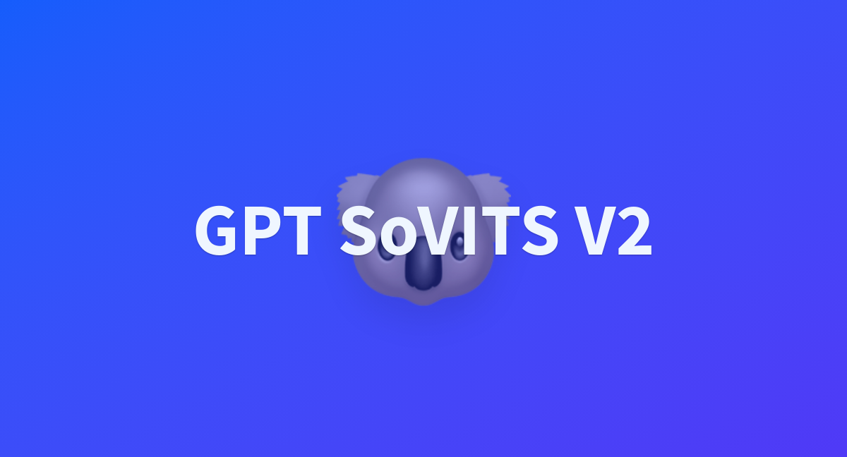 GPT SoVITS V2 - a Hugging Face Space by kevinwang676