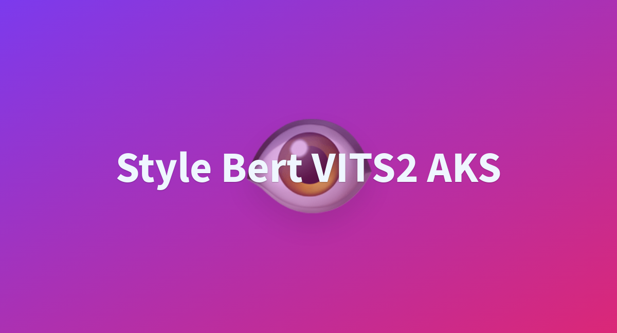 Style Bert Vits2 Aks - A Hugging Face Space By Kkvc-hf