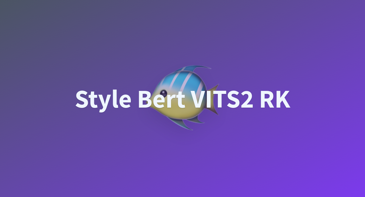 Style Bert VITS2 RK - a Hugging Face Space by kkvc-hf