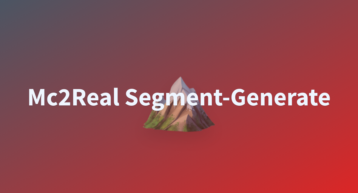 Mc Real Segment Generate A Hugging Face Space By Klima