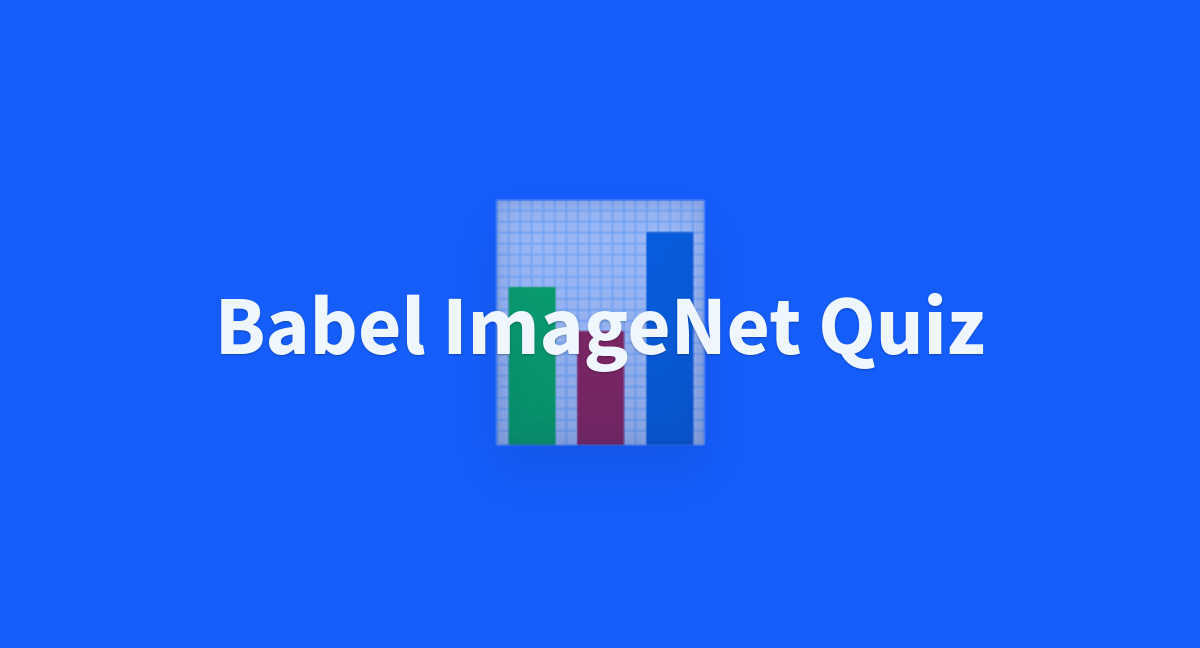 Babel ImageNet Quiz - a Hugging Face Space by kokuma