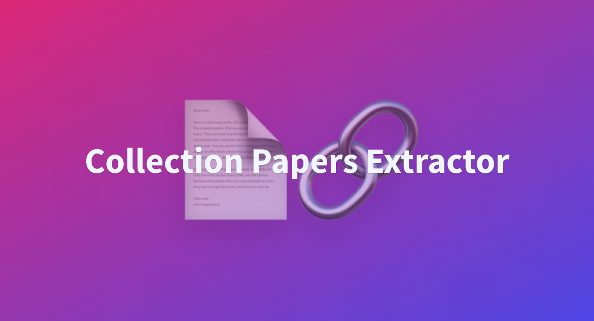 Collection Papers Extractor - A Hugging Face Space By Librarian-bots