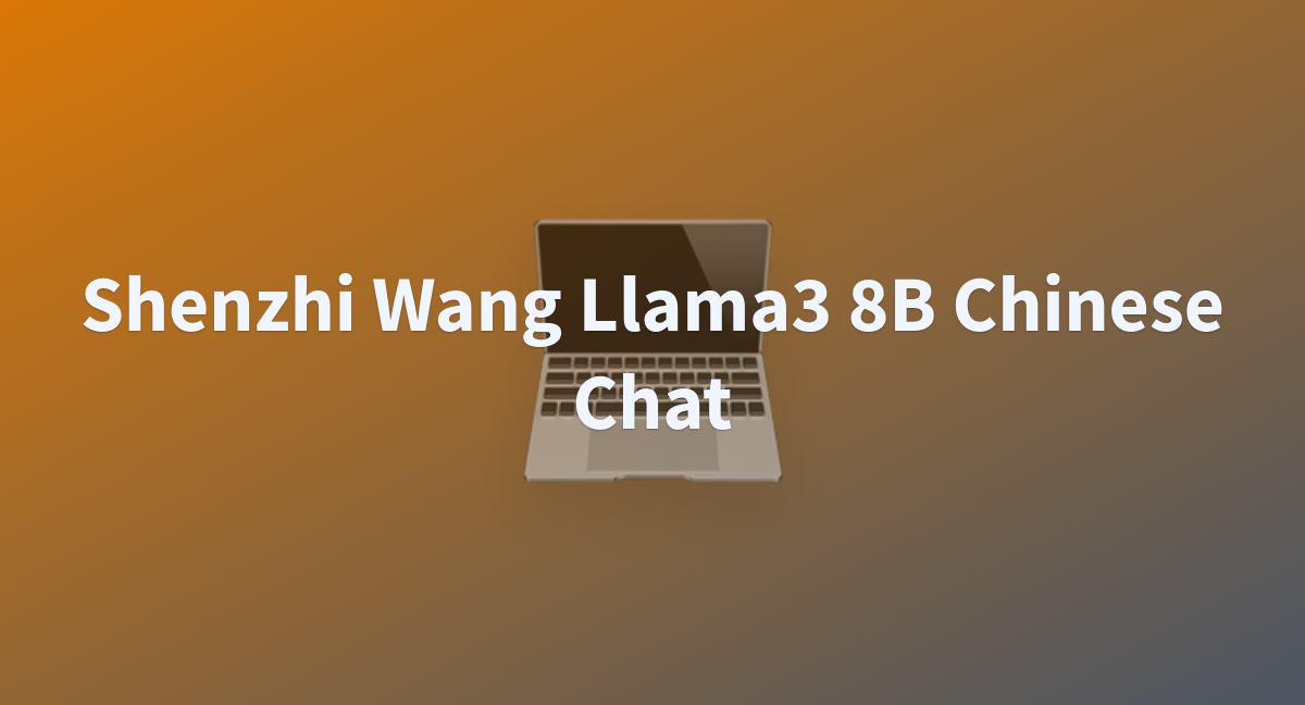 Shenzhi Wang Llama3 8B Chinese Chat - A Hugging Face Space By Liyis